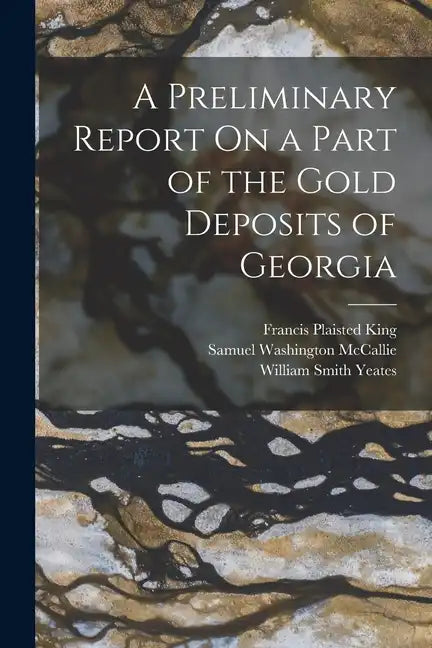 A Preliminary Report On a Part of the Gold Deposits of Georgia - Paperback