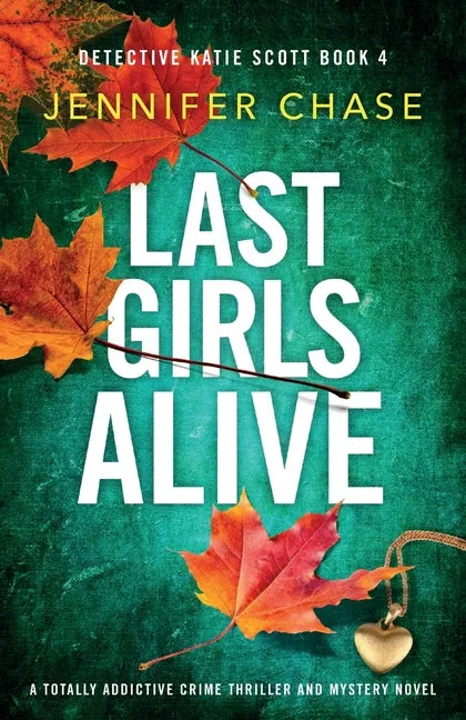Last Girls Alive: A totally addictive crime thriller and mystery novel - Paperback