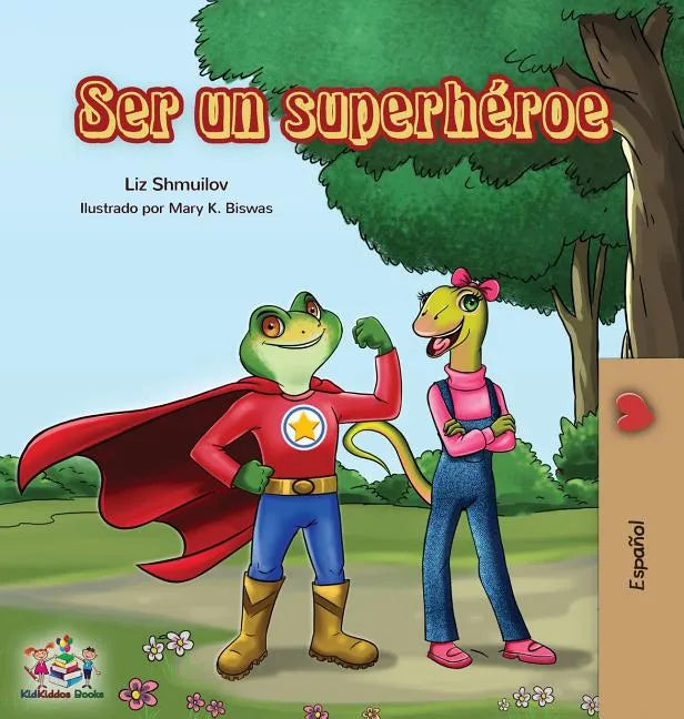 Ser un superhéroe: Being a Superhero -Spanish edition - Hardcover