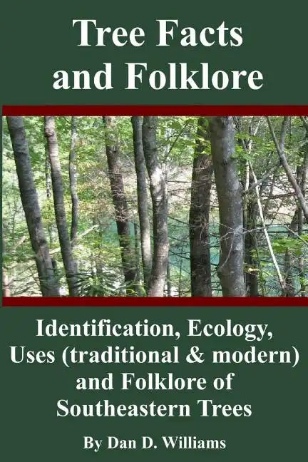 Tree Facts and Folklore: Identification, Ecology, Uses (traditional and modern) and Folklore of Southeastern Trees - Paperback