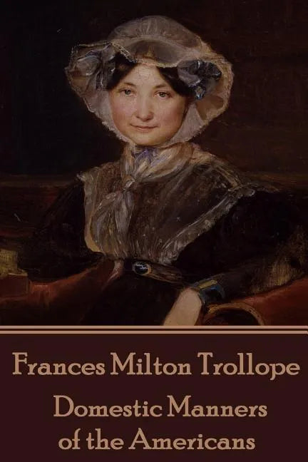 Frances Milton Trollope - Domestic Manners of the Americans - Paperback