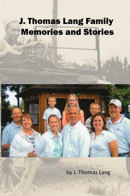J. Thomas Lang Family Memories and Stories (paperback) - Paperback
