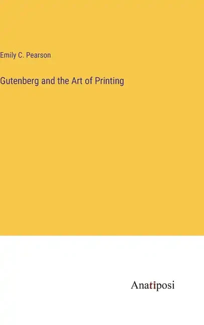 Gutenberg and the Art of Printing - Hardcover