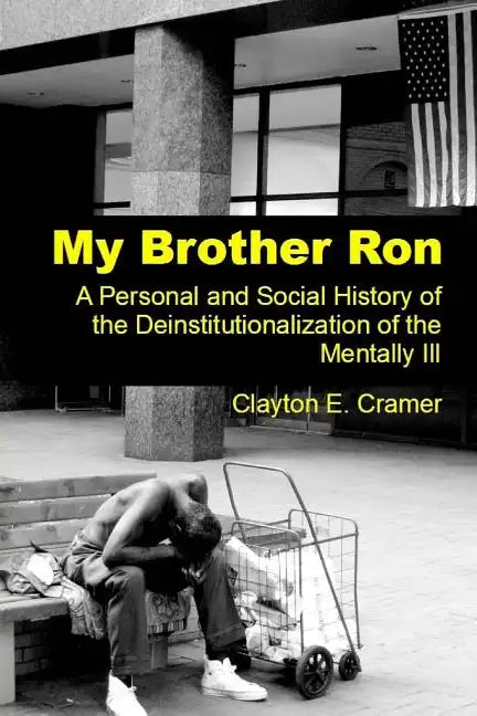 My Brother Ron: A Personal and Social History of the Deinstitutionalization of the Mentally Ill - Paperback