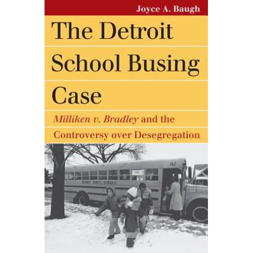 The Detroit School Busing Case: Milliken V. Bradley and the Controversy Over Desegregation - Paperback
