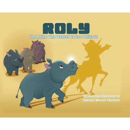Roly The Rhino Who Wanted to be a Unicorn - HB - Hardcover
