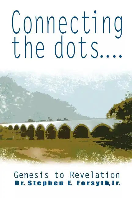 Connecting the Dots: Genesis to Revelation - Paperback