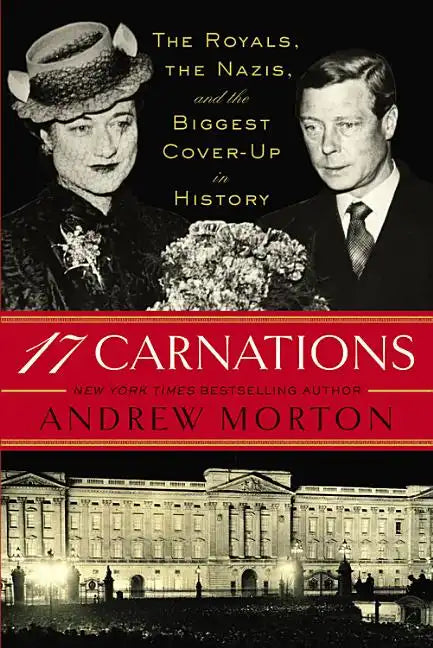 17 Carnations: The Royals, the Nazis, and the Biggest Cover-Up in History - Paperback
