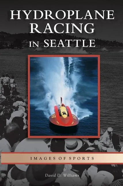 Hydroplane Racing in Seattle - Hardcover