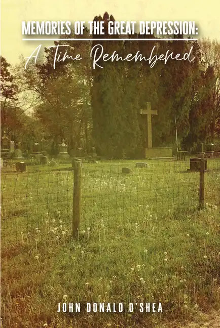 Memories of the Great Depression: A Time Remembered - Paperback