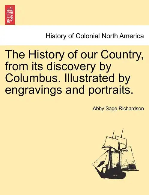The History of our Country, from its discovery by Columbus. Illustrated by engravings and portraits. - Paperback