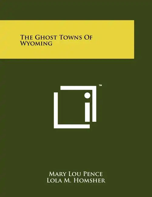 The Ghost Towns Of Wyoming - Paperback