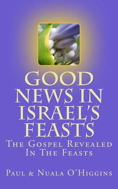 Good News In Israel's Feasts - Paperback