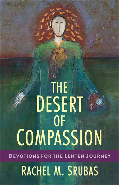 The Desert of Compassion: Devotions for the Lenten Journey - Paperback