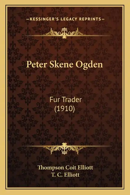 Peter Skene Ogden: Fur Trader (1910) - Paperback