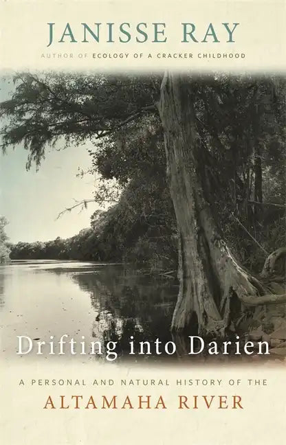 Drifting Into Darien: A Personal and Natural History of the Altamaha River - Paperback
