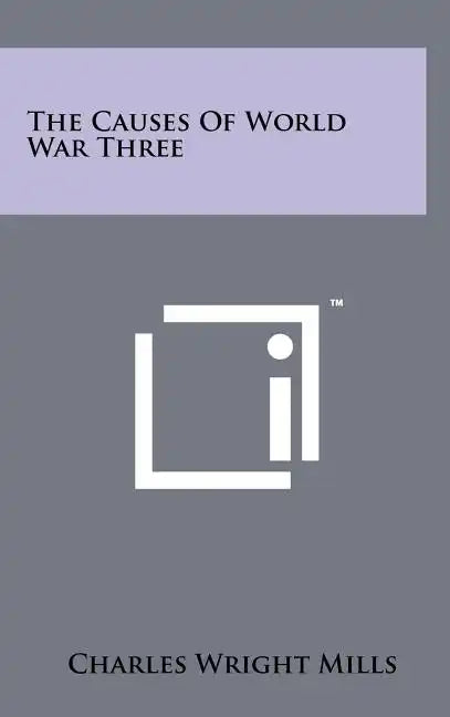 The Causes Of World War Three - Hardcover