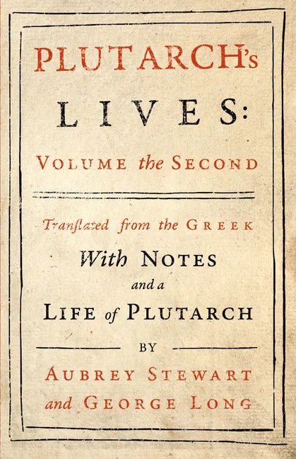 Plutarch's Lives - Vol. II: Translated from the Greek, With Notes and a Life of Plutarch - Paperback