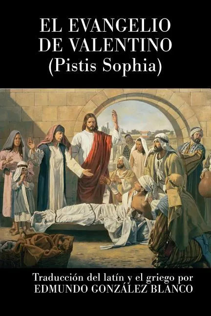 El evangelio de Valentino: Pistis Sophia - Paperback