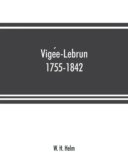 Vigée-Lebrun, 1755-1842: her life, works, and friendships - Paperback