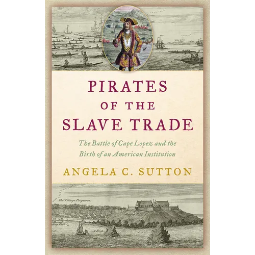 Pirates of the Slave Trade: The Battle of Cape Lopez and the Birth of an American Institution - Hardcover