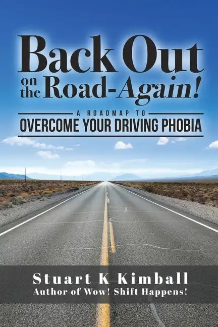 Back out on the Road-Again!: A Roadmap to Overcome your Driving Phobia - Paperback