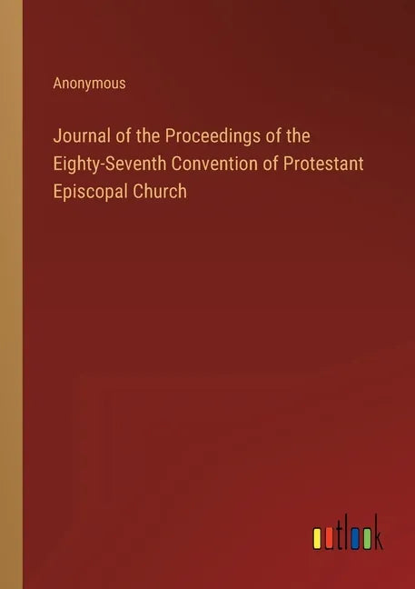 Journal of the Proceedings of the Eighty-Seventh Convention of Protestant Episcopal Church - Paperback