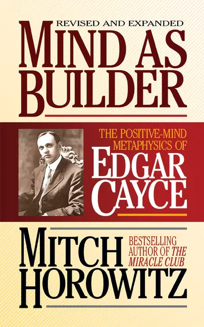 Mind as Builder: The Positive-Mind Metaphysics of Edgar Cayce - Paperback