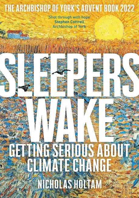 Sleepers Wake: Getting Serious about Climate Change: The Archbishop of York's Advent Book 2022 - Paperback
