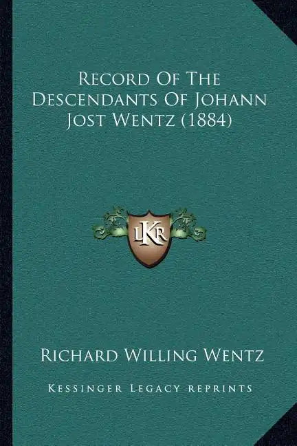 Record Of The Descendants Of Johann Jost Wentz (1884) - Paperback