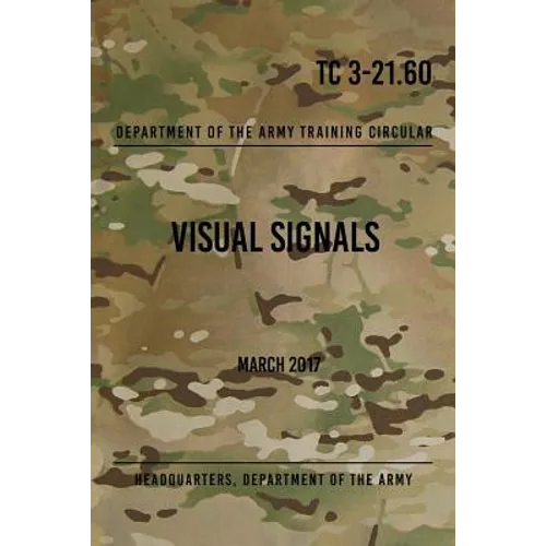 TC 3-21.60 Visual Signals: March 2017 - Paperback