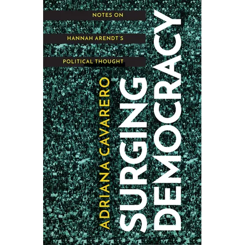 Surging Democracy: Notes on Hannah Arendt's Political Thought - Hardcover