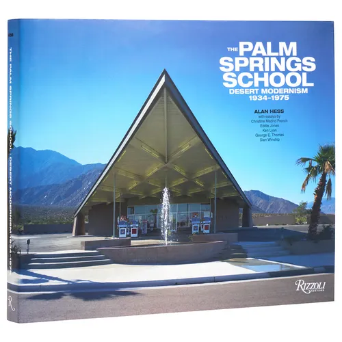 The Palm Springs School: Desert Modernism 1934-1975 - Hardcover