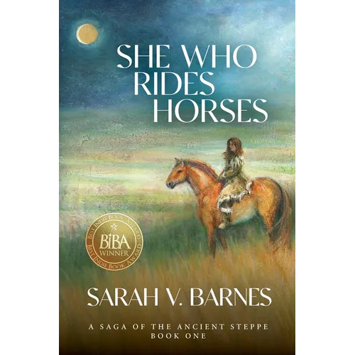 She Who Rides Horses: A Saga of the Ancient Steppe, Book One - Paperback