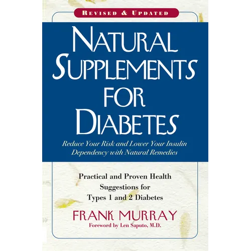 Natural Supplements for Diabetes: Practical and Proven Health Suggestions for Types 1 and 2 Diabetes - Hardcover