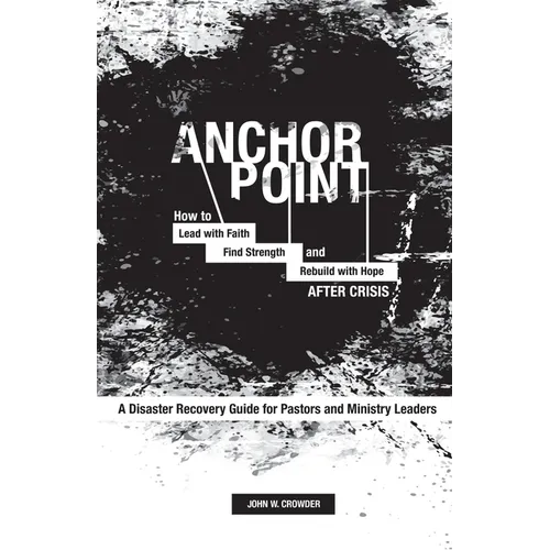 Anchor Point: How To Lead with Faith, Find Strength, and Rebuild with Hope After Crisis - Paperback