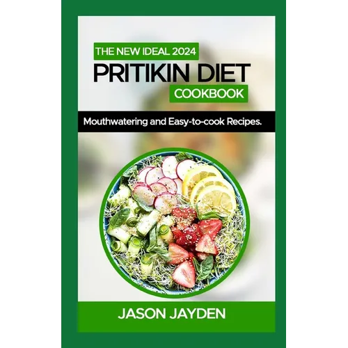 The New Ideal 2024 Pritikin Diet Cookbook: 100+ Mоuthwаtеrіng and Eаѕу-tо-Cооk Recipes - Paperback