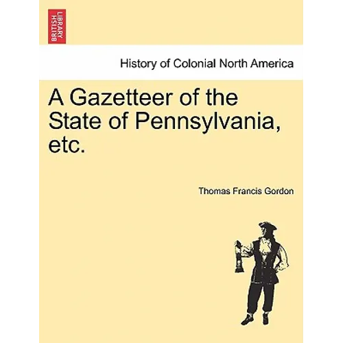 A Gazetteer of the State of Pennsylvania, etc. - Paperback