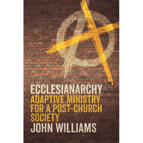 Ecclesianarchy: Adaptive Ministry for a Post-Church Society - Paperback