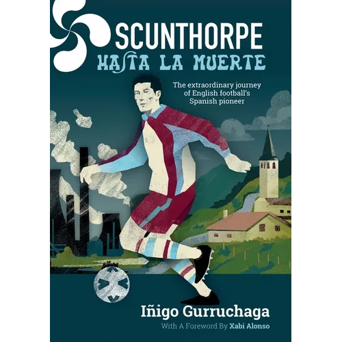 Scunthorpe Hasta La Muerte: The Extraordinary Story of English football's Spanish - Paperback