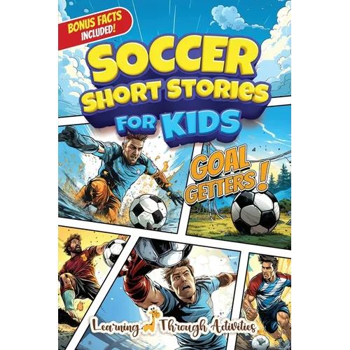 Soccer Short Stories For Kids: Inspirational Tales of Triumph From Soccer History To Motivate Young Aspiring Champions Reaching for the Stars! - Paperback