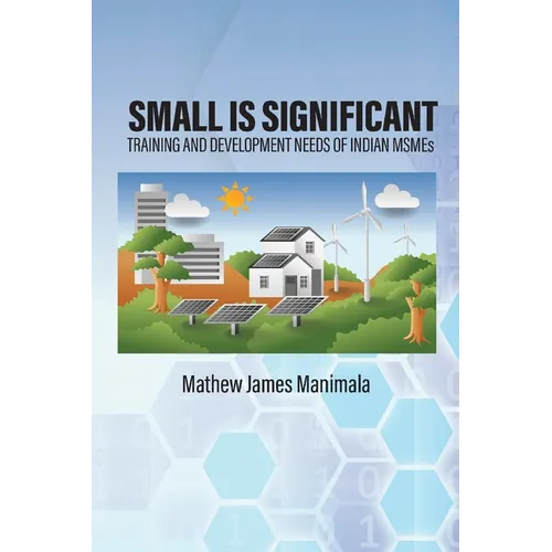 Small Is Significant: Training and Development Needs of Indian Msmes - Paperback