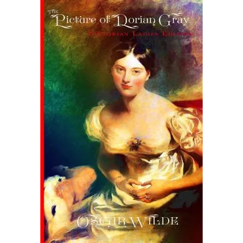 The Picture of Dorian Gray - Victorian Ladies Edition (Illustrated) - Paperback