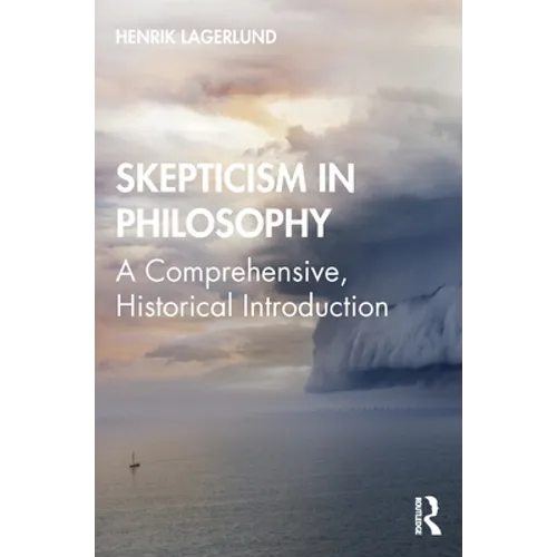 Skepticism in Philosophy: A Comprehensive, Historical Introduction - Paperback