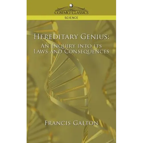 Hereditary Genius: An Inquiry Into Its Laws and Consequences - Paperback