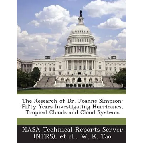 The Research of Dr. Joanne Simpson: Fifty Years Investigating Hurricanes, Tropical Clouds and Cloud Systems - Paperback