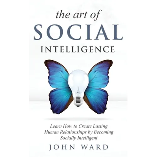 The Art of Social Intelligence: Observe the Habits of Highly Effective People and Improve Your Mindset - Paperback