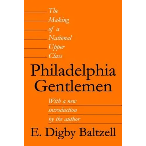 Philadelphia Gentlemen: The Making of a National Upper Class - Paperback