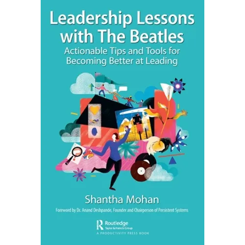 Leadership Lessons with the Beatles: Actionable Tips and Tools for Becoming Better at Leading - Paperback