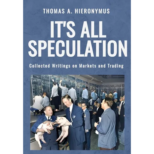 It's All Speculation: Collected Writings on Markets and Trading - Paperback